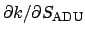 $\partial k/ \partial S_{\rm ADU}$