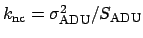 $k_{\rm nc}=\sigma_{\rm ADU}^2/S_{\rm ADU}$