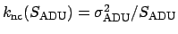 $k_{\rm nc}(S_{\rm ADU})=\sigma_{\rm ADU}^2/S_{\rm ADU}$