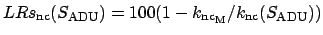 $LRs_{\rm nc}(S_{\rm ADU}) = 100(1-k_{\rm nc_M}/k_{\rm nc}(S_{\rm ADU}))$