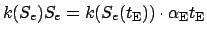 $\displaystyle k(S_{e})S_{e}=k(S_{e}(t_{\rm E}))\cdot \alpha_{\rm E} t_{\rm E}$