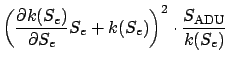 $\displaystyle \left(\frac{\partial k(S_{e})}{\partial S_{e}}S_{e}+k(S_{e})\right)^2
\cdot \frac{S_{\rm ADU}}{k(S_{e})}$