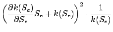 $\displaystyle \left(\frac{\partial k(S_{e})}{\partial S_{e}}S_{e}+k(S_{e})\right)^2
\cdot \frac{1}{k(S_{e})}$