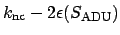 $\displaystyle k_{\rm nc} - 2 \epsilon (S_{\rm ADU})$