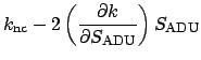 $\displaystyle k_{\rm nc} - 2\left(\frac{\partial k}{\partial S_{\rm ADU}}\right)S_{\rm ADU}$