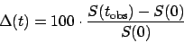 \begin{displaymath}
\Delta (t) = 100 \cdot \frac{S(t_{\rm obs})-S(0)}{S(0)}
\end{displaymath}